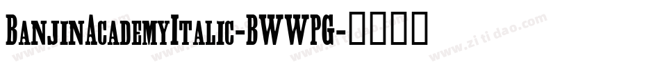 BanjinAcademyItalic-BWWPG字体转换