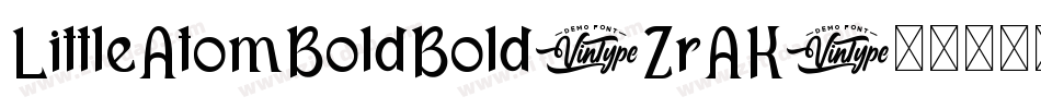 LittleAtomBoldBold-ZrAK字体转换 LittleAtomBoldBold-ZrAK字体转换