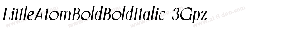 LittleAtomBoldBoldItalic-3Gpz字体转换