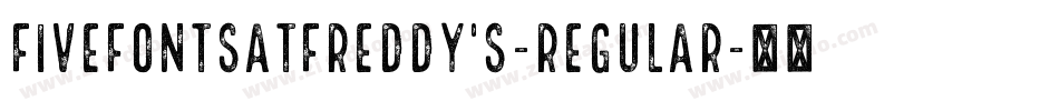 FiveFontsatFreddy's-Regular字体转换