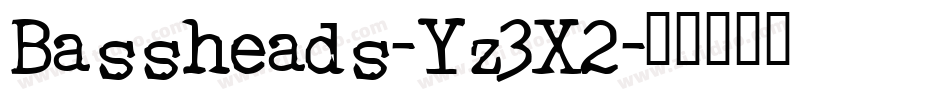 Bassheads-Yz3X2字体转换
