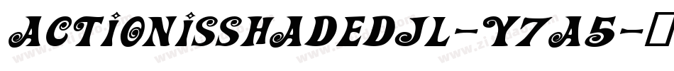 ActionIsShadedJl-y7a5字体转换 ActionIsShadedJl-y7a5字体转换