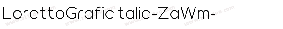 LorettoGraficItalic-ZaWm字体转换