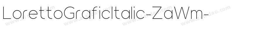 LorettoGraficItalic-ZaWm字体转换