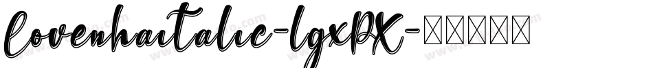 Lovenhaitalic-lgxPX字体转换