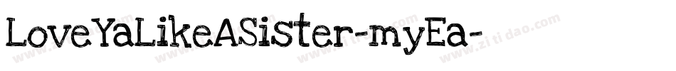 LoveYaLikeASister-myEa字体转换