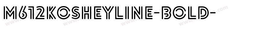M612KosheyLine-Bold字体转换