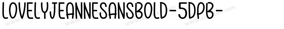 LovelyJeanneSansBold-5dpB字体转换 LovelyJeanneSansBold-5dpB字体转换