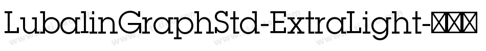 LubalinGraphStd-ExtraLight字体转换