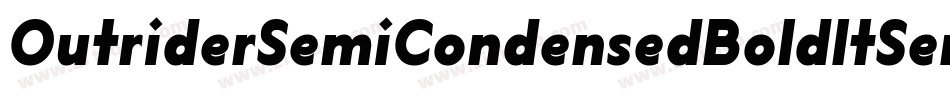 OutriderSemiCondensedBoldItSemiCondensedBoldItalic-K9LD字体转换