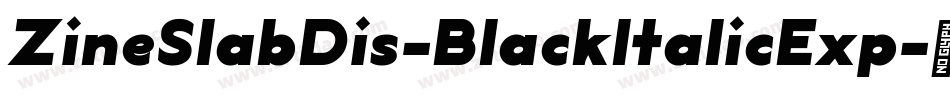 ZineSlabDis-BlackItalicExp字体转换
