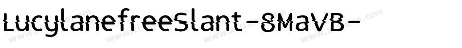 LucylanefreeSlant-8MaVB字体转换