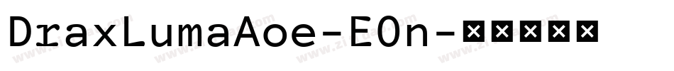 DraxLumaAoe-E0n字体转换