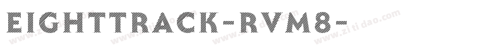 EightTrack-rvm8字体转换