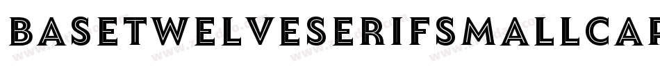 BaseTwelveSerifSmallcaps字体转换