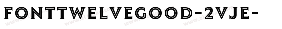 FontTwelveGood-2vje字体转换