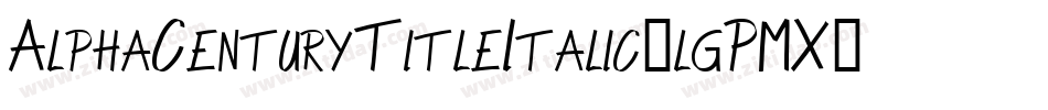 AlphaCenturyTitleItalic-lgPMX字体转换