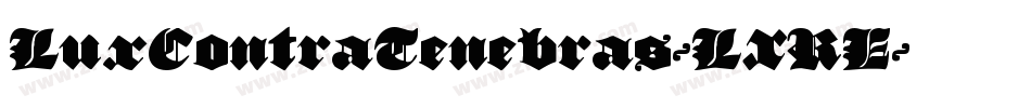 LuxContraTenebras-LXRE字体转换 LuxContraTenebras-LXRE字体转换
