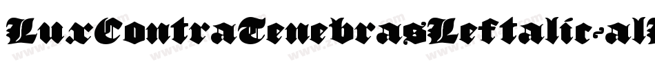LuxContraTenebrasLeftalic-alLg字体转换 LuxContraTenebrasLeftalic-alLg字体转换