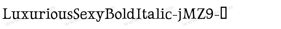 LuxuriousSexyBoldItalic-jMZ9字体转换