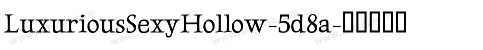 LuxuriousSexyHollow-5d8a字体转换
