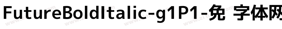 FutureBoldItalic-g1P1字体转换