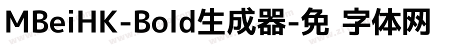 MBeiHK-Bold生成器字体转换
