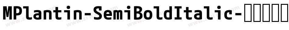 MPlantin-SemiBoldItalic字体转换