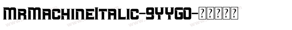 MrMachineItalic-9YYG0字体转换