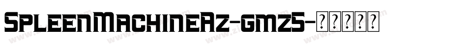 SpleenMachineAz-gmz5字体转换