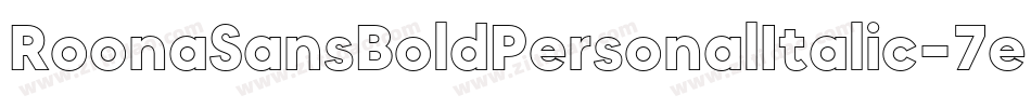RoonaSansBoldPersonalItalic-7exV字体转换 RoonaSansBoldPersonalItalic-7exV字体转换