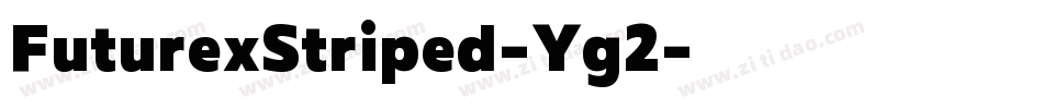 FuturexStriped-Yg2字体转换