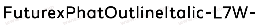 FuturexPhatOutlineItalic-L7W字体转换