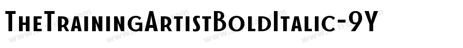 TheTrainingArtistBoldItalic-9YK0L字体转换 TheTrainingArtistBoldItalic-9YK0L字体转换