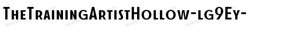 TheTrainingArtistHollow-lg9Ey字体转换 TheTrainingArtistHollow-lg9Ey字体转换