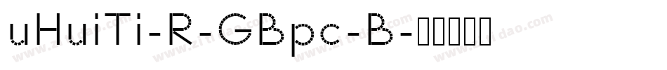 uHuiTi-R-GBpc-B字体转换