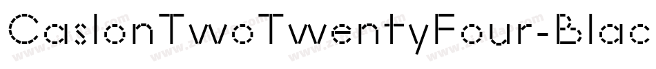CaslonTwoTwentyFour-Black字体转换