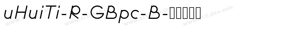 uHuiTi-R-GBpc-B字体转换