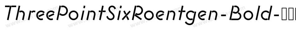 ThreePointSixRoentgen-Bold字体转换