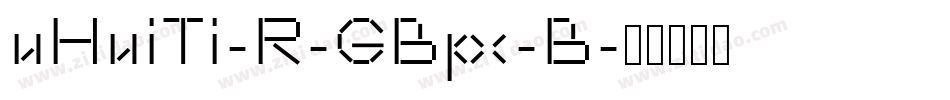uHuiTi-R-GBpc-B字体转换