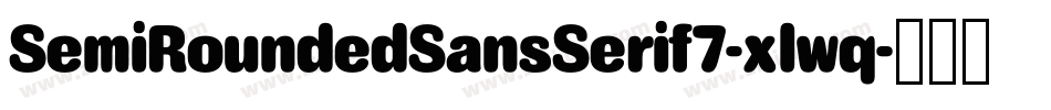 SemiRoundedSansSerif7-xlwq字体转换 SemiRoundedSansSerif7-xlwq字体转换