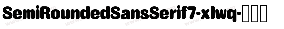 SemiRoundedSansSerif7-xlwq字体转换 SemiRoundedSansSerif7-xlwq字体转换