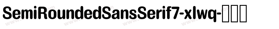 SemiRoundedSansSerif7-xlwq字体转换 SemiRoundedSansSerif7-xlwq字体转换