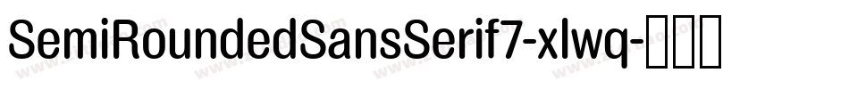 SemiRoundedSansSerif7-xlwq字体转换 SemiRoundedSansSerif7-xlwq字体转换