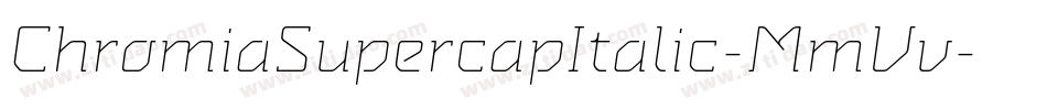 ChromiaSupercapItalic-MmVv字体转换