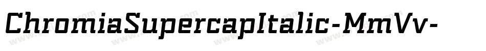 ChromiaSupercapItalic-MmVv字体转换
