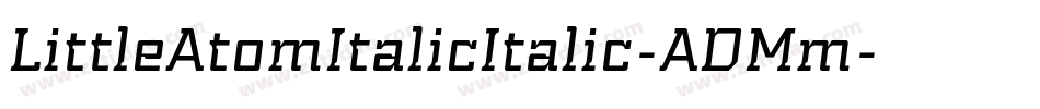 LittleAtomItalicItalic-ADMm字体转换