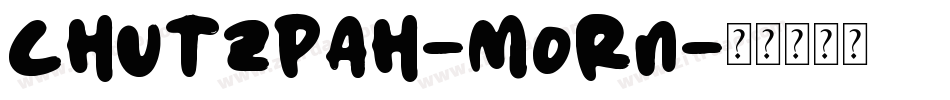 Chutzpah-MOrn字体转换