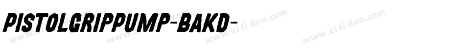 PistolGripPump-BAKd字体转换
