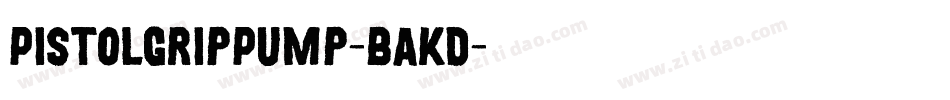 PistolGripPump-BAKd字体转换
